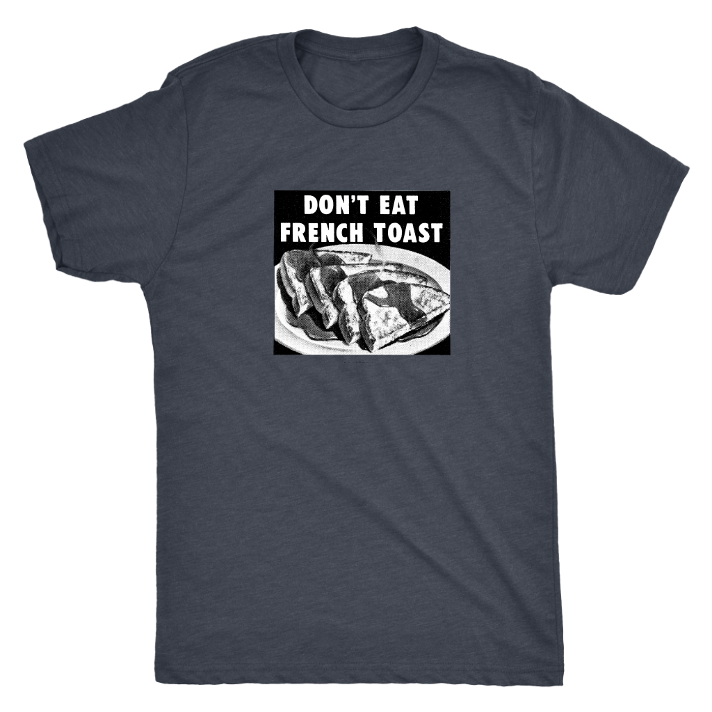 NO FRENCH TOAST! t-shirt